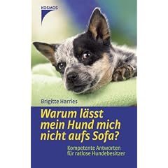 Warum l�sst mein Hund mich nicht aufs Sofa? Kompetente Antworten f�r ratlose Hundebesitzer