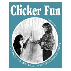 Clicker Fun: Dog Tricks and Games Using Positive Reinforcement