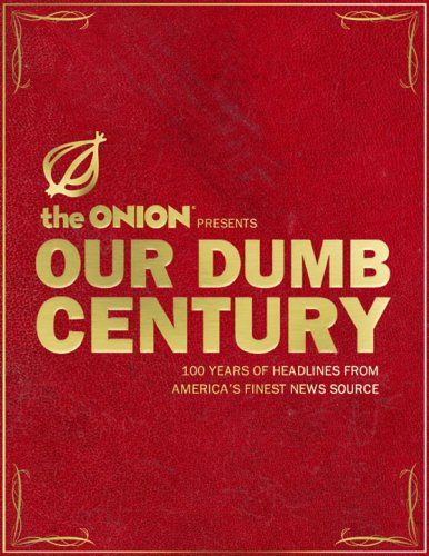 Buy Our Dumb Century: The Onion Presents 100 Years of Headlines from America's Finest News Source online at Discounted New and Used prices. Delivered to your door with City Travel Guides.com