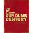 Our Dumb Century: The Onion Presents 100 Years of Headlines from America's Finest News Source ~ Onion Editors