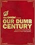 Our Dumb Century: The Onion Presents 100 Years of Headlines from America's Finest News Source