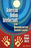 American Indian Intellectuals of the Nineteenth and Early Twentieth Centuries