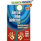 Click here to buy American Indian Intellectuals of the Nineteenth and Early Twentieth Centuries by  Margot Liberty.