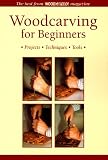 Woodcarving for Beginners: Projects, Techniques, Tools - The Best from "Woodcarving" Magazine (Master Craftsmen)