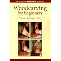Woodcarving for Beginners: Projects, Techniques, Tools - The Best from "Woodcarving" Magazine (Master Craftsmen)
