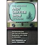 The Definitive Andy Griffith Show Reference: Episode-by-Episode, with Cast and Production Biographies and a Guide to Collectibles book cover