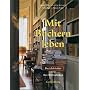 Mit B�chern leben: Buchliebhaber und ihre Bibliotheken