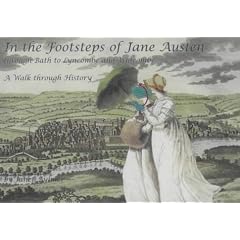 In the Footsteps of Jane Austen; Through Bath to Lyncombe and Widcombe: A Walk Through History