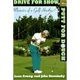 Drive for Show, Putt for Dough: Memoirs of a Golf Hustler