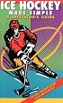 Ice Hockey Made Simple: A Spectator's Guide (4th Edition) (Spectator Guide Series)