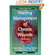 A Color Guide to the Nursing Management of Chronic Wounds by Moya Morison BA BSc(Hons) MSc PhD PGCE RGN, Christine Moffatt CBE MA PhD RGN NDN, Jane Bridel-Nixon MA BSc(Hons) RGN, and Sue Bale BA PhD RGN NDN RMV PGDip DipN FRCN