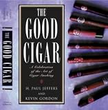 The Good Cigar: Celebration of the Art of Cigar Smoking