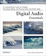 Digital Audio Essentials: A Comprehensive Guide to Creating, Recording, Editing, and Sharing Music and Other Audio (O'Reilly Digital Studio)