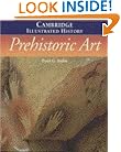 The Cambridge Illustrated History of Prehistoric Art (Cambridge Illustrated Histories)