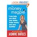 The Money Magpie: I can help you ditch your debts, make money and save �1000s: The Ultimate Guide to Savvy Saving, Ditching Your Debts and Making Money