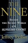 The Nine: Inside the Secret World of the Supreme Court