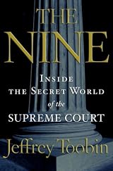 The Nine: Inside the Secret World of the Supreme Court by Jeffrey Toobin