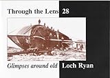 Through the lens. Glimpses around old Loch Ryan