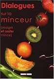 Dialogues sur la minceur : Maigrir et rester mince