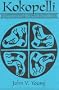Kokopelli: Casanova of the Cliff Dwellers: The Hunchbacked Flute Player