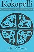 Kokopelli: Casanova of the Cliff Dwellers: The Hunchbacked Flute Player
