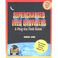 Supercharged Web Browsers : A Plug-Ins Field Guide by Cheryl Kirk