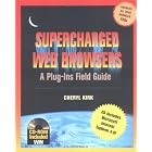 Click here to buy Supercharged Web Browsers : A Plug-Ins Field Guide by  Cheryl Kirk.