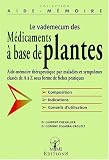Le vademecum des m�dicaments � base de plantes : aide-m�moire th�rapeutique par maladies sous forme de fiches pratiques class�es de A � Z