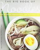 The big book of noodles : over 100 delicious recipes from China, Japan and Southeast Asia