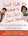 Don't Tell Me What to Do, Just Send Money: The Essential Parenting Guide to the College Years
