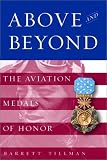 Above And Beyond : The Aviation Medals Of Honor