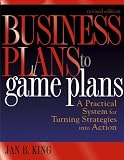 Business Plans to Game Plans: A Practical System for Turning Strategies into Action (Business Plans to Game Plans)