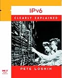 IPv6 Clearly Explained