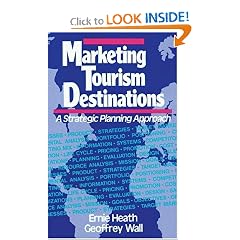 Marketing Tourism Destinations: A Strategic Planning Approach: Ernie Heath, Geoffrey Wall