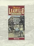 Historic Leadville in Rare Photographs and Drawings