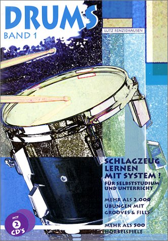 Drums. Schlagzeug lernen mit System!: Drums, m. je 2 CD-Audio, Bd.1, Mehr als 2000 Übungen mit Grooves & Fills, m. 2 CD-Audio: Bd 1