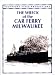 Wreck of the Car Ferry Milwaukee
