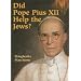 Did Pope Pius XII Help the Jews?