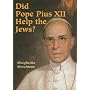 Did Pope Pius XII Help the Jews?
