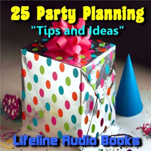 25 Party Planning Tips And Ideas