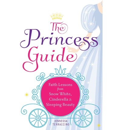 Faith Lessons from Snow White, Cinderella, and Sleeping Beauty The Princess Guide (Paperback) - Common