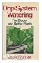 Drip System Watering: For Bigger and Better Plants