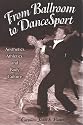 From Ballroom To Dancesport: Aesthetics, Athletics, And Body Culture (Suny Series in Sport, Culture, and Social Relations; Suny Series in Communication Studies)