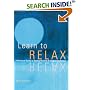 Learn to Relax : A Practical Guide to Easing Tension and Conquering Stress