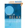 Learn to Relax : A Practical Guide to Easing Tension and Conquering Stress