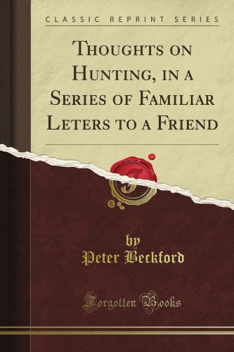 Thoughts on Hunting, in a Series of Familiar Leters to a Friend (Classic Reprint)