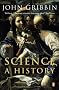 Science: A History 1543 - 2001