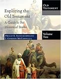 Exploring the Old Testament: A Guide to the Historical Books Volume 2