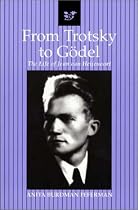 From Trotsky to Godel: The Life of Jean Van Heijenoort