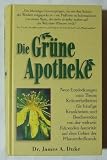 Produkt-Bild: Die Gr&uuml;ne Apotheke. Neue Entdeckungen zum Thema Kr&auml;uterheilmittel f&uuml;r h&auml;ufige Krankheiten und Beschwerden von der weltweit f&uuml;hrenden Autorit&auml;t auf dem Gebiet der Pflanzenheilkunde